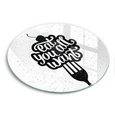 Chopping board The inscription Eat You All Want